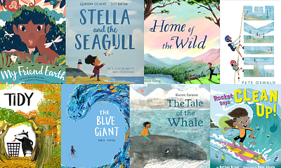 Front covers of "My Friend Earth" by Patricia MacLachlan and Francesca Sanna, "Stella and the Seagull" by Georgina Stevens and Izzy Burton, "Home of the Wild" by Louise Greig and Júlia Moscardó, "Hike" by Pete Oswald, "Tidy" by Emily Gravett, "The Blue Giant" by Katie Cottle, "The Tale of the Whale" by Karen Swann and Padmacandra, and "Rocket says Clean Up!" by Nathan Bryon and Dapo Adeola 